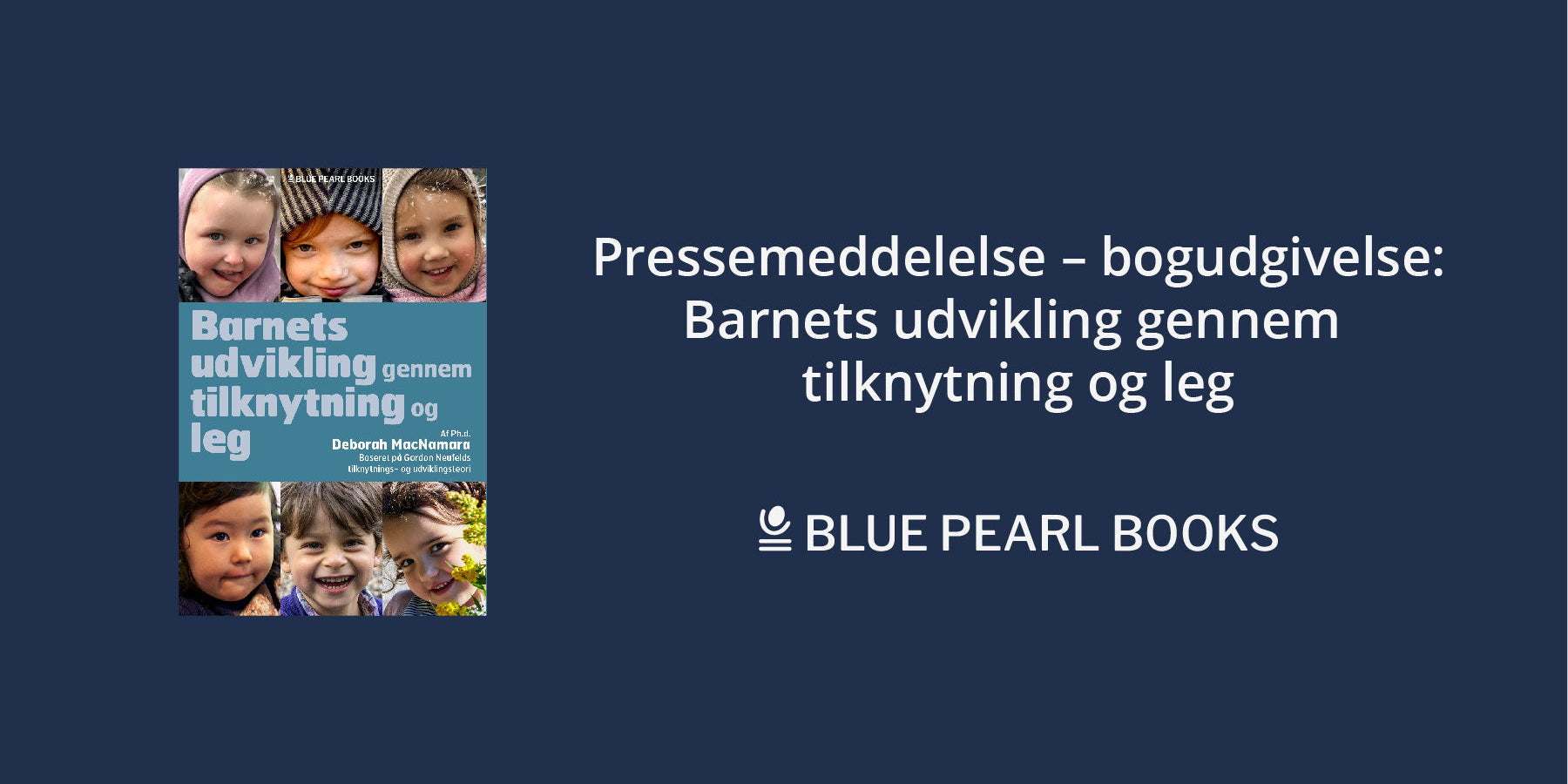 Pressemeddelelse – bogudgivelse: Barnets udvikling gennem tilknytning og leg