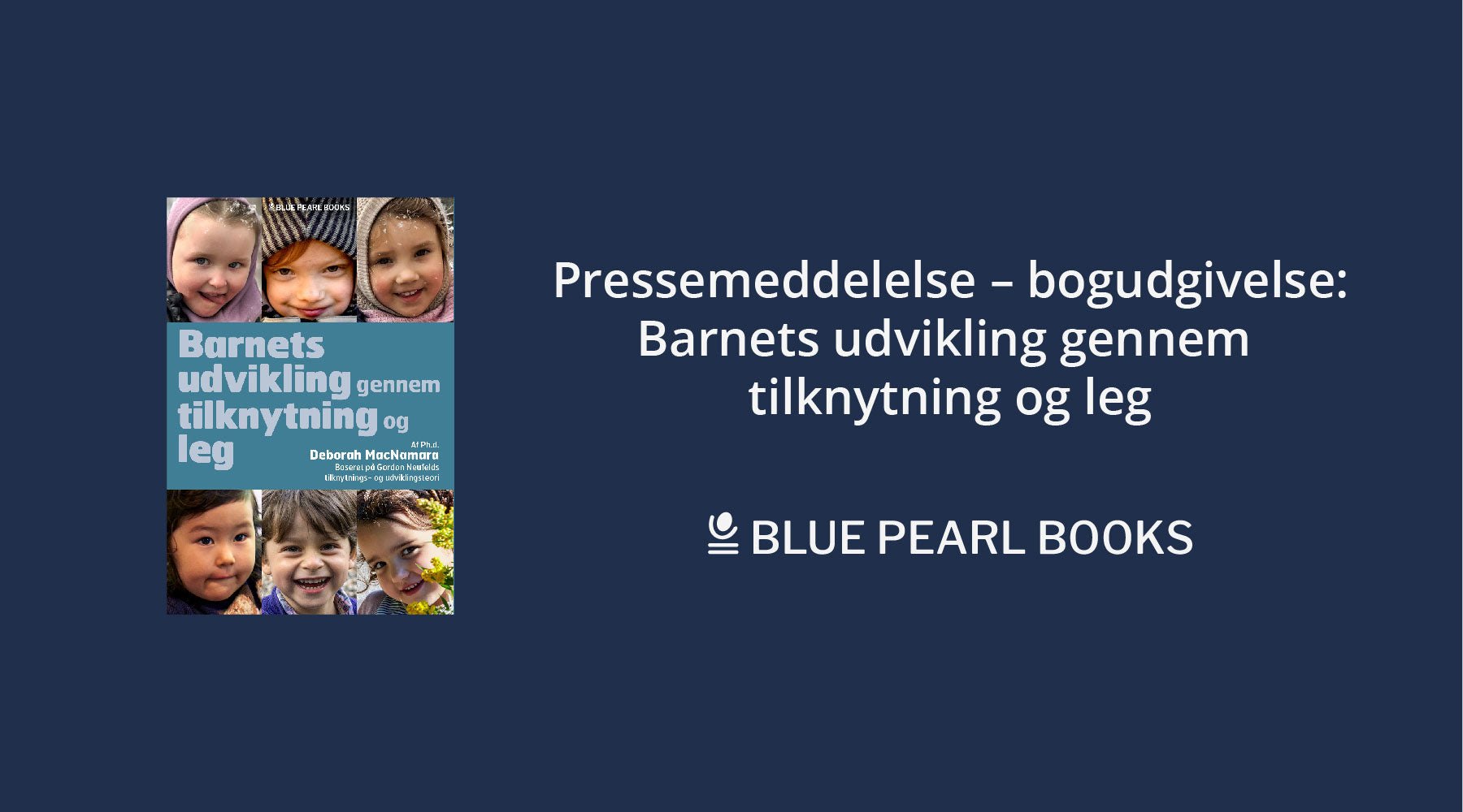 Pressemeddelelse – bogudgivelse: Barnets udvikling gennem tilknytning og leg
